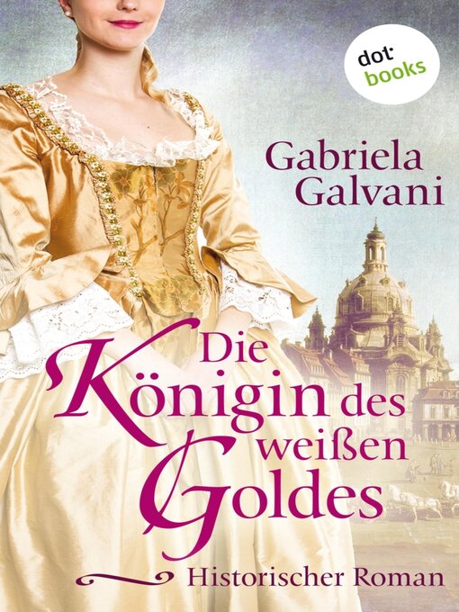 Title details for Die Königin des weißen Goldes by Gabriela Galvani - Available